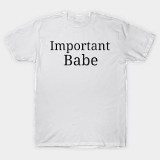 Important Babe T-Shirt